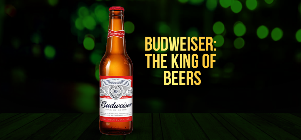 Budweiser: The King of Beers