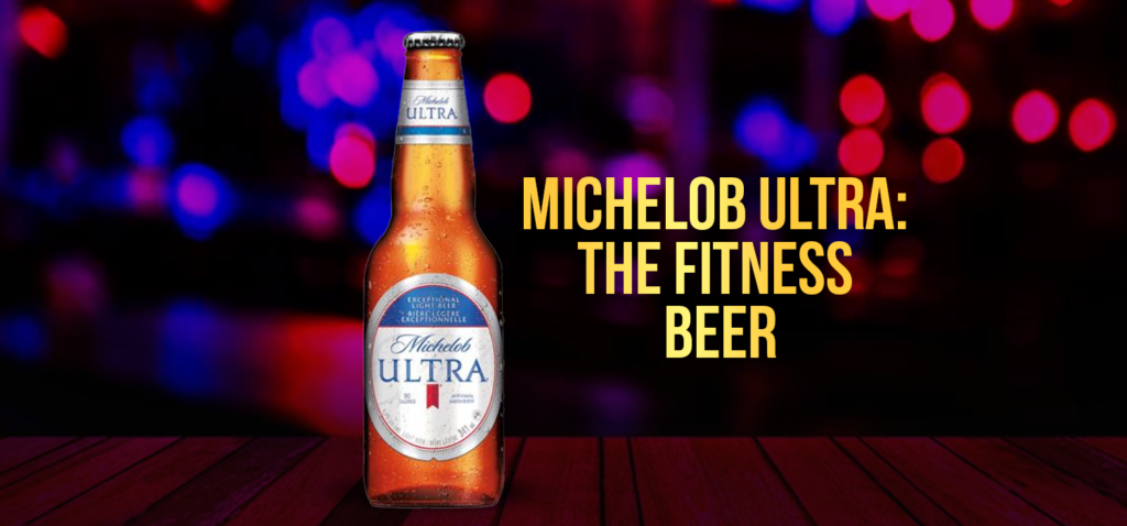 Michelob Ultra: The Fitness Beer