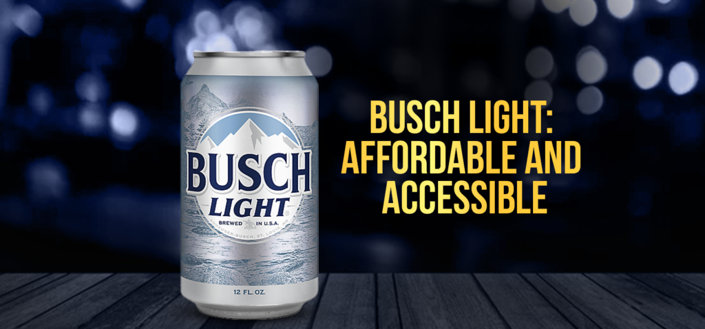 Busch Light: Affordable and Accessible