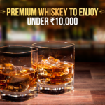 premium whiskey under 10,000